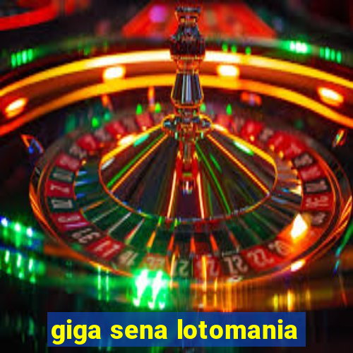 giga sena lotomania